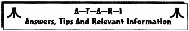 ATARI Answers, Tips And Relevant Information